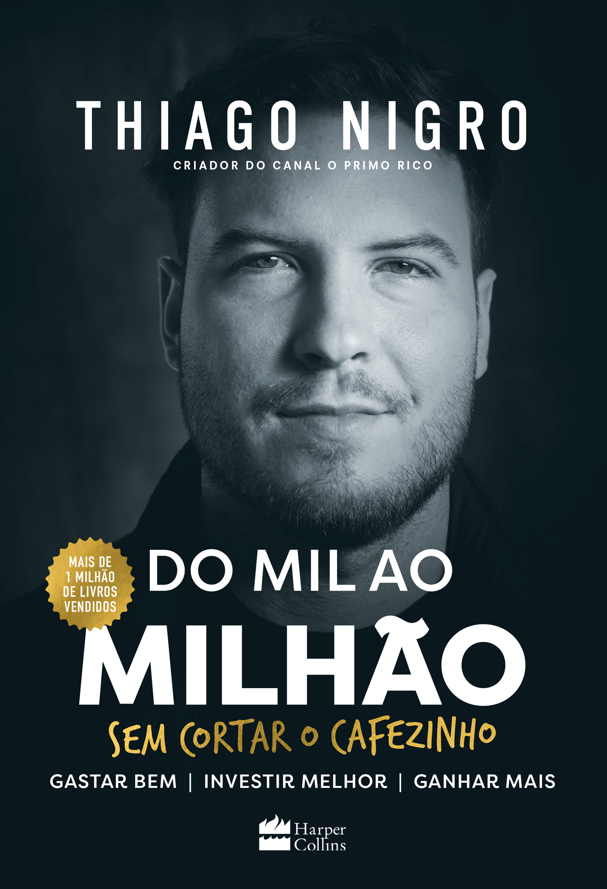 Do mil ao milhão: sem cortar o cafezinho – O best-seller de Thiago Nigro, autor de 