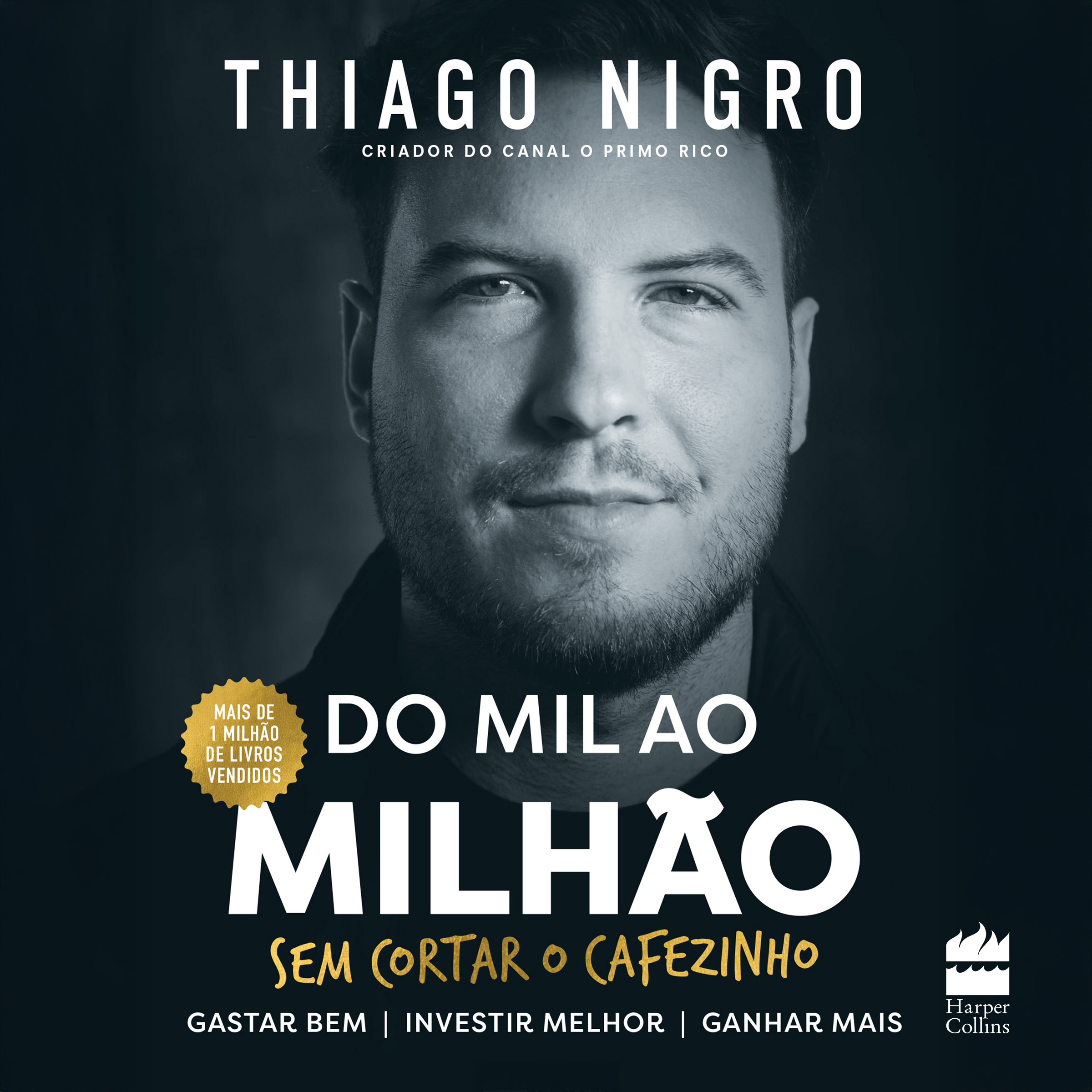 Do mil ao milhão: sem cortar o cafezinho – O best-seller de Thiago Nigro, autor de 
