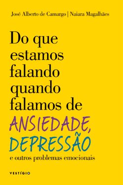 Do que estamos falando quando falamos de Ansiedade, Depressão e outros problemas emocionais