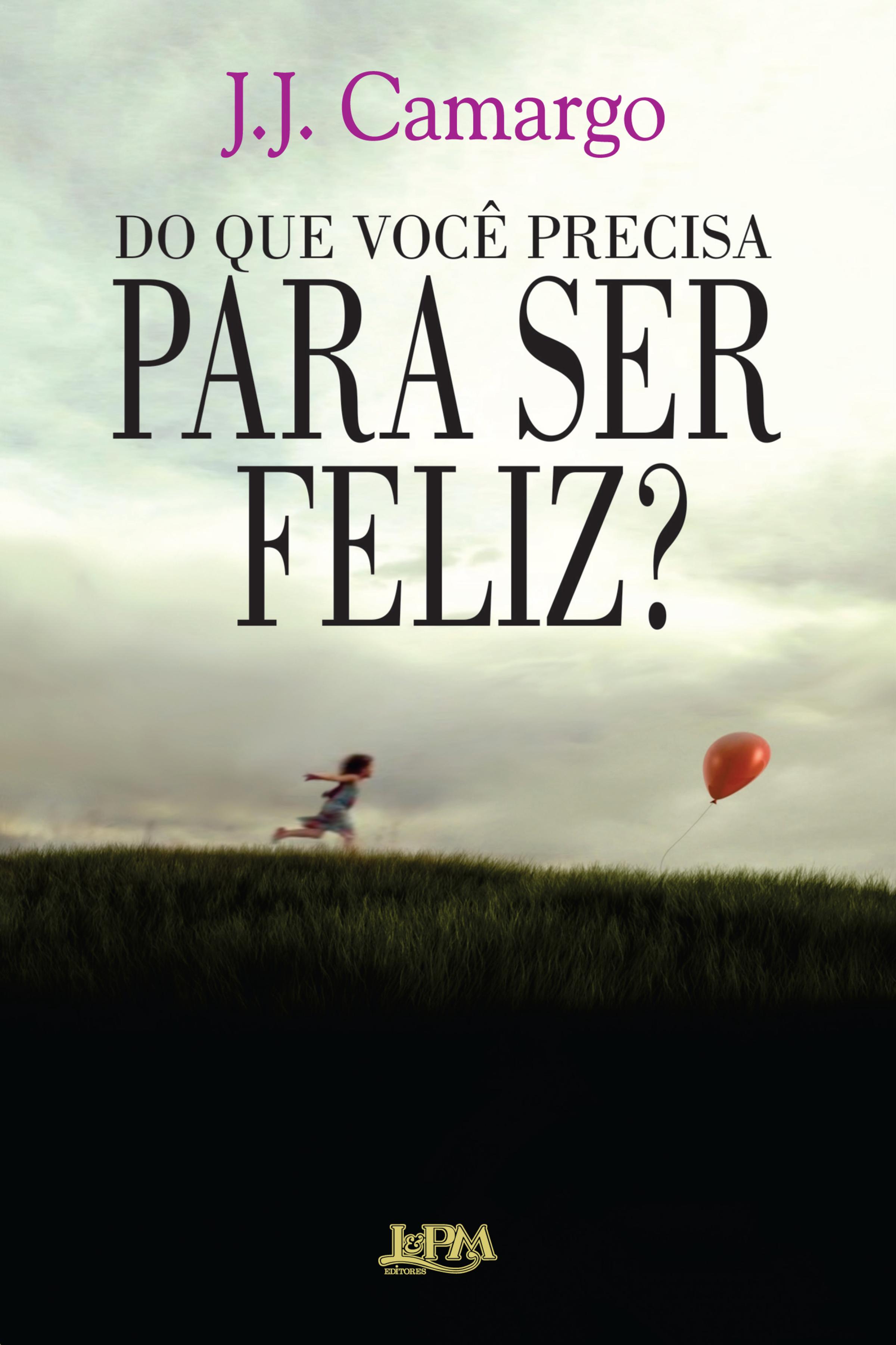 Do que você precisa para ser feliz?