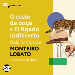 Dois contos de Monteiro Lobato: O resto de onça e O fígado indiscreto