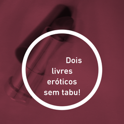 Dois livres eróticos sem tabu!