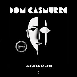 Dom Casmurro: um resumo