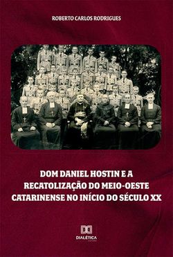 Dom Daniel Hostin e a recatolização do meio-oeste catarinense no início do século XX