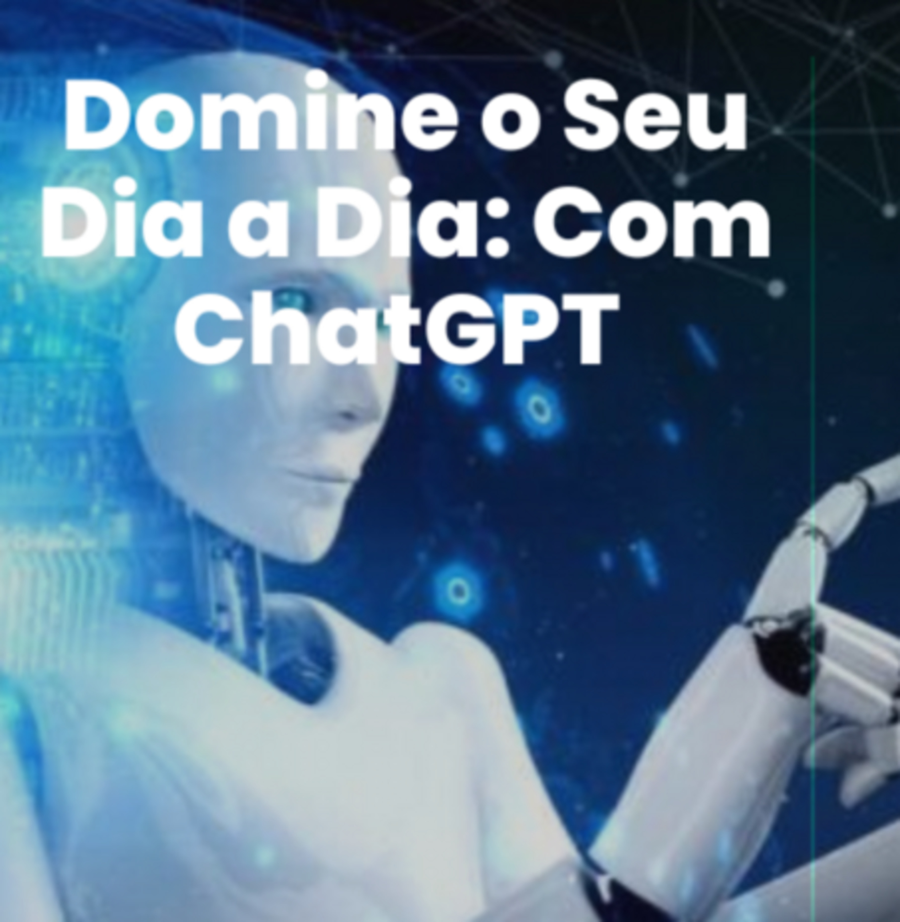 Domine O Seu Dia A Dia: Com Chatgpt