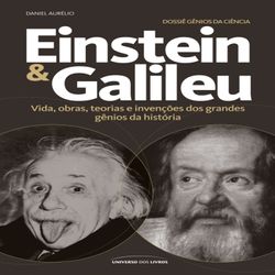 Dossiê Gênios da Ciência - Einstein & Galileu 