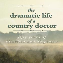 Dramatic Life of a Country Doctor