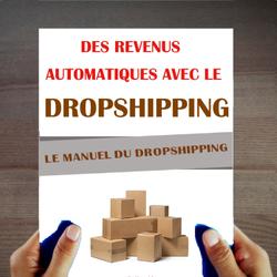 Dropshipping: Le Manuel. Des revenus passifs avec le Dropshipping