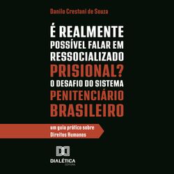 É Realmente Possível Falar em Ressocializado Prisional? O Desafio do Sistema Penitenciário Brasileiro