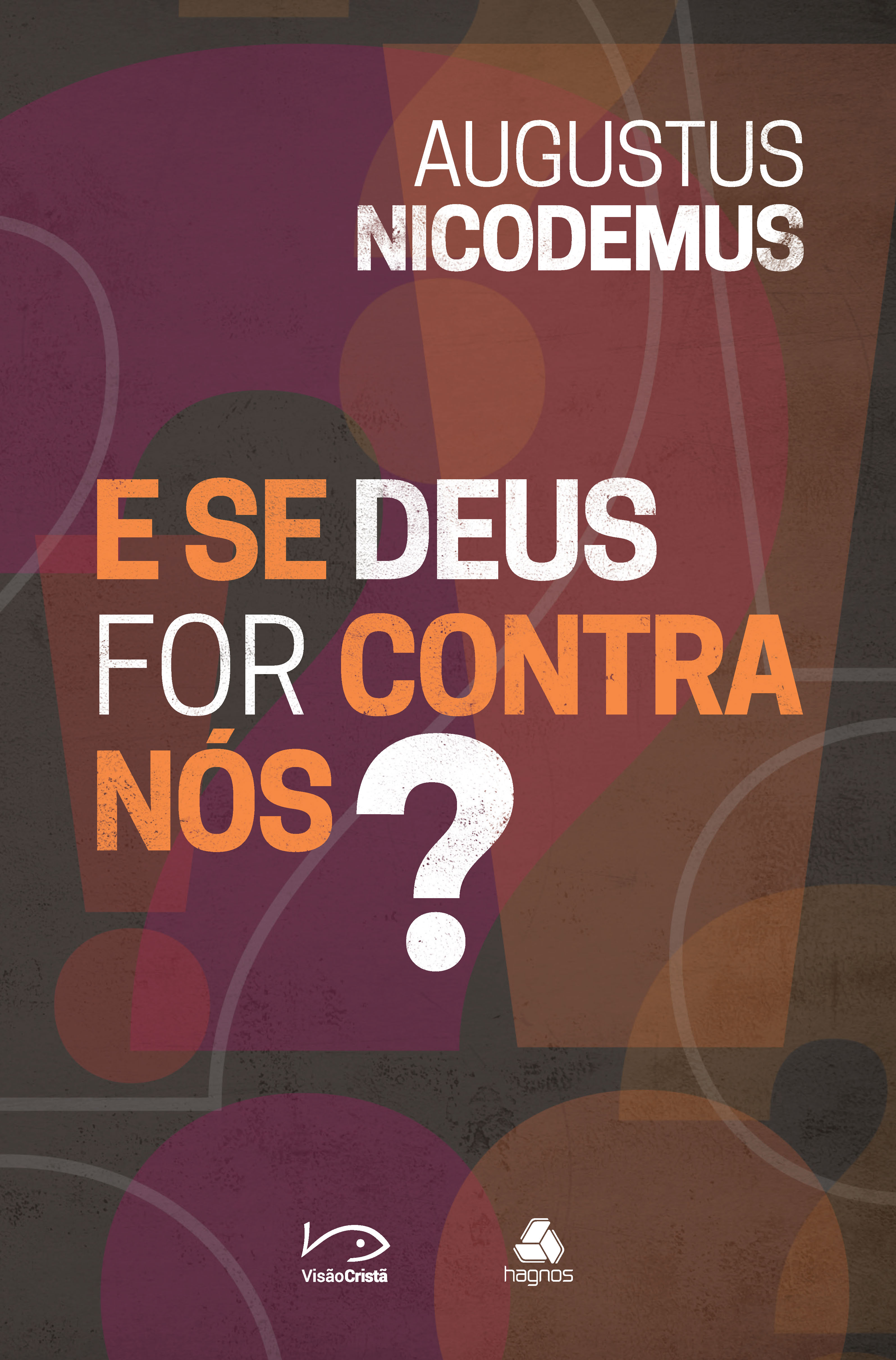 E se Deus for contra nós?