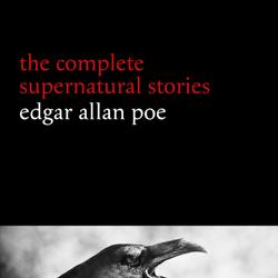 Edgar Allan Poe: The Complete Supernatural Stories (60+ tales of horror and mystery: The Cask of Amontillado, The Fall of the House of Usher, The Black Cat, The Tell-Tale Heart, Berenice...) (Hallowee