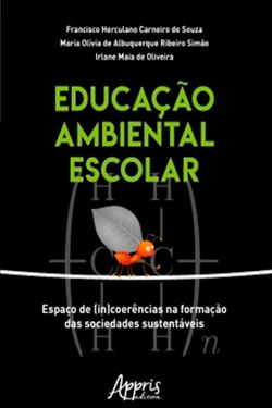 Educação Ambiental Escolar: Espaço de (In)coerências na Formação das Sociedades Sustentáveis