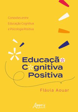 Educação Cognitiva Positiva: Conexões entre Educação Cognitiva e Psicologia Positiva