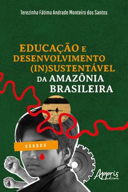 Educação e Desenvolvimento (In)Sustentável da Amazônia Brasileira