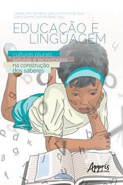 Educação e Linguagem: Culturas Plurais, Leituras e Tecnologias na Construção dos Saberes