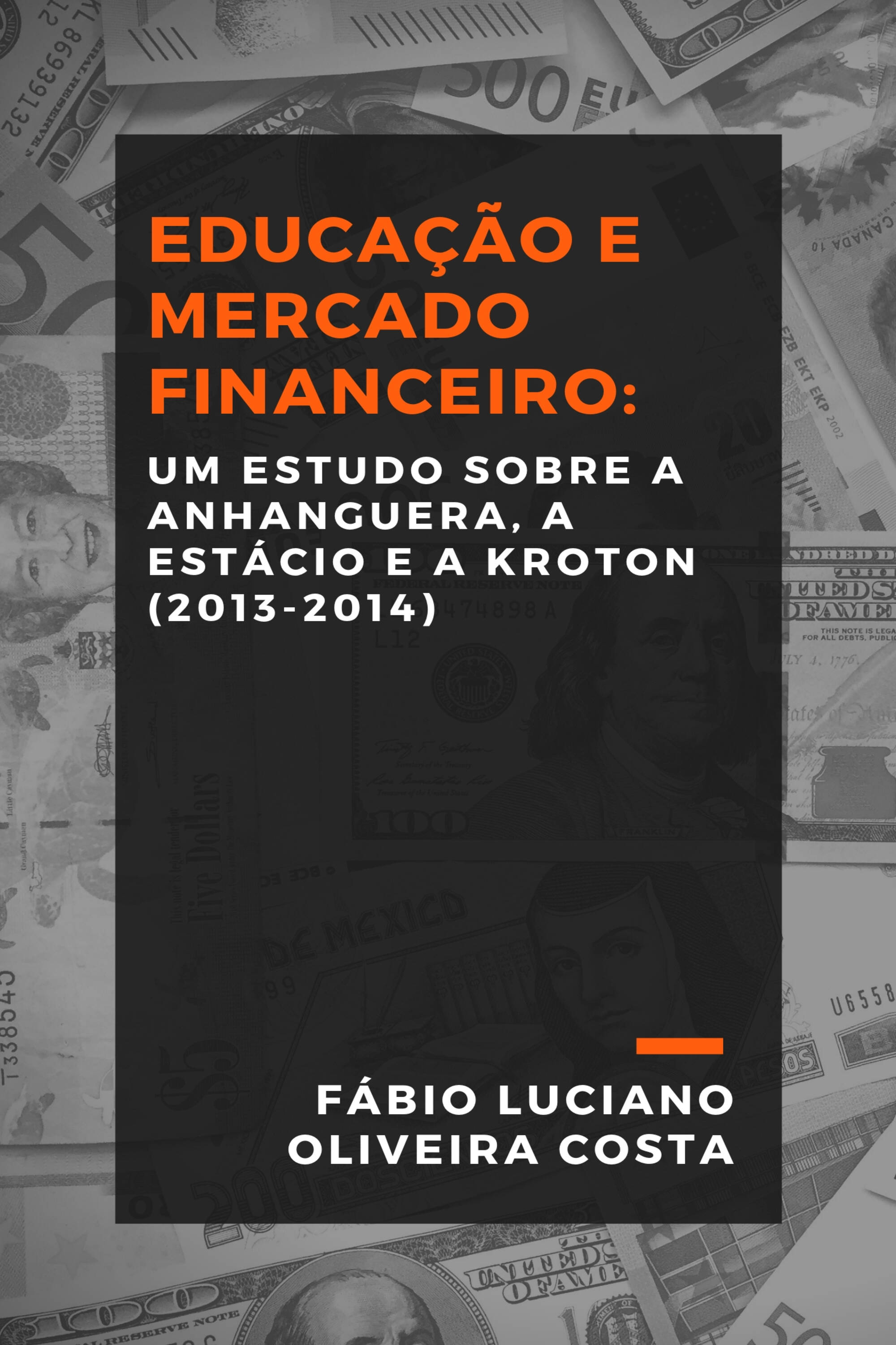 EDUCAÇÃO E MERCADO FINANCEIRO: UM ESTUDO SOBRE A ANHANGUERA, A ESTÁCIO E A KROTON (2013-2014)