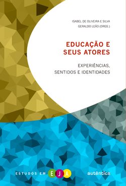 Educação e seus atores - Experiências, sentidos e identidades