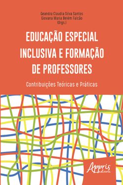Educação Especial Inclusiva e Formação de Professores: contribuições Teóricas e Práticas
