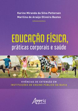 Educação Física, Práticas Corporais e Saúde Vivências de Extensão em Instituições de Ensino Público da Bahia