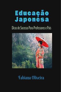 Educação Japonesa - Dicas de Sucesso Para Professores e Pais