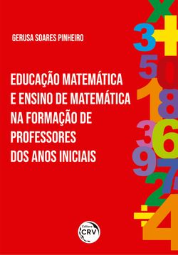 Educação Matemática e ensino de Matemática na Formação de Professores dos Anos Iniciais