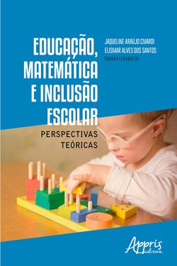 Educação, Matemática e Inclusão Escolar: Perspectivas Teóricas
