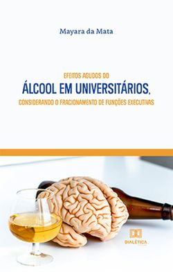 Efeitos agudos do álcool em universitários, considerando o fracionamento de funções executivas