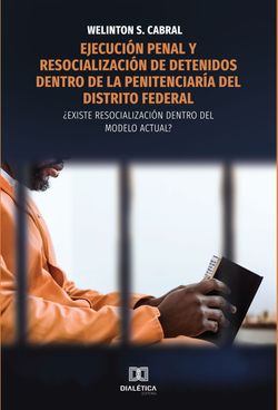 Ejecución penal y resocialización de detenidos dentro de la penitenciaría del Distrito Federal