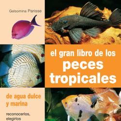 El gran libro de los peces tropicales