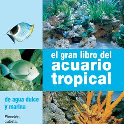 El gran libro del acuario tropical