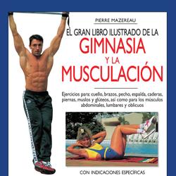 El gran libro ilustrado de la gimnasia y la musculación