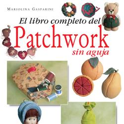 El libro completo del patchwork sin aguja