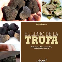 El libro de la trufa. Morfología, hábitat, recolección, conservación, recetario