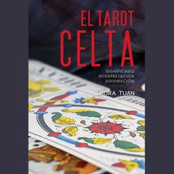 El tarot celta. Significado - interpretación - adivinación