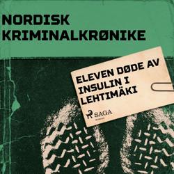 Eleven døde av insulin i Lehtimäki