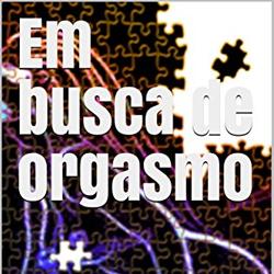 Em busca de orgasmo 