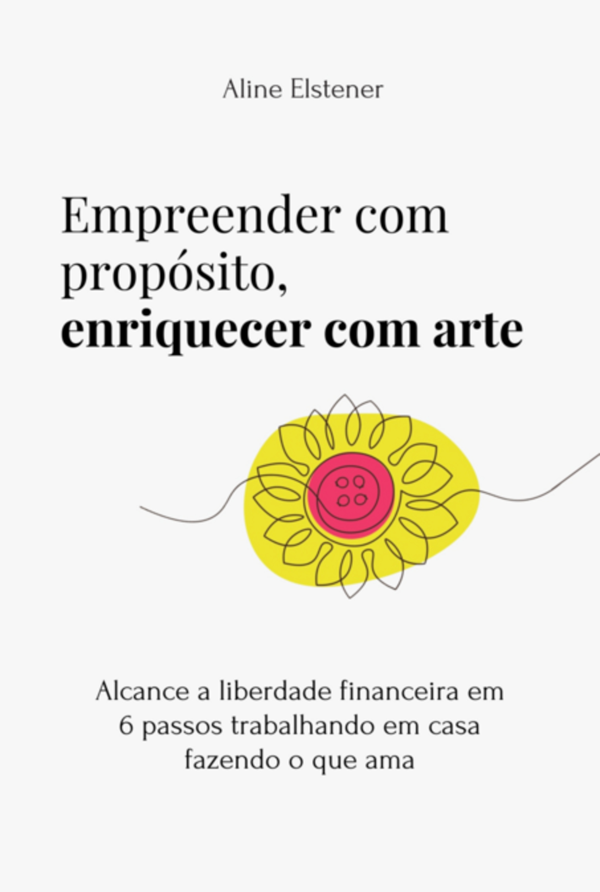 Empreender Com Propósito, Enriquecer Com Arte