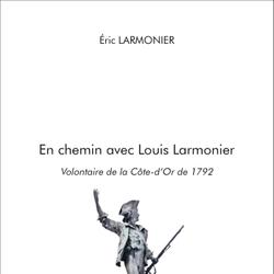 En chemin avec Louis Larmonier, Volontaire de la Côte-d'Or de 1792