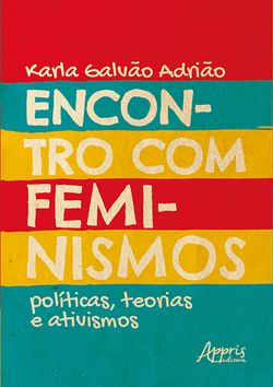 Encontro com Feminismos: Políticas, Teorias e Ativismos