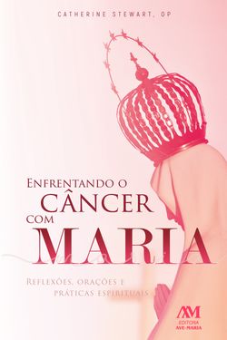 Enfrentando o câncer com Maria