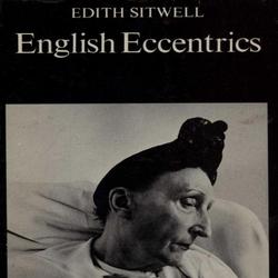 English Eccentrics: a Gallery of Weird and Wonderful Men and Women