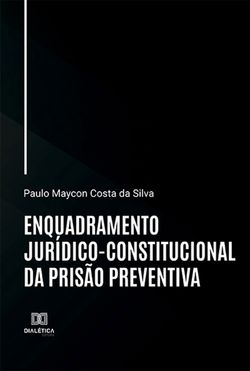 Enquadramento jurídico-constitucional da prisão preventiva