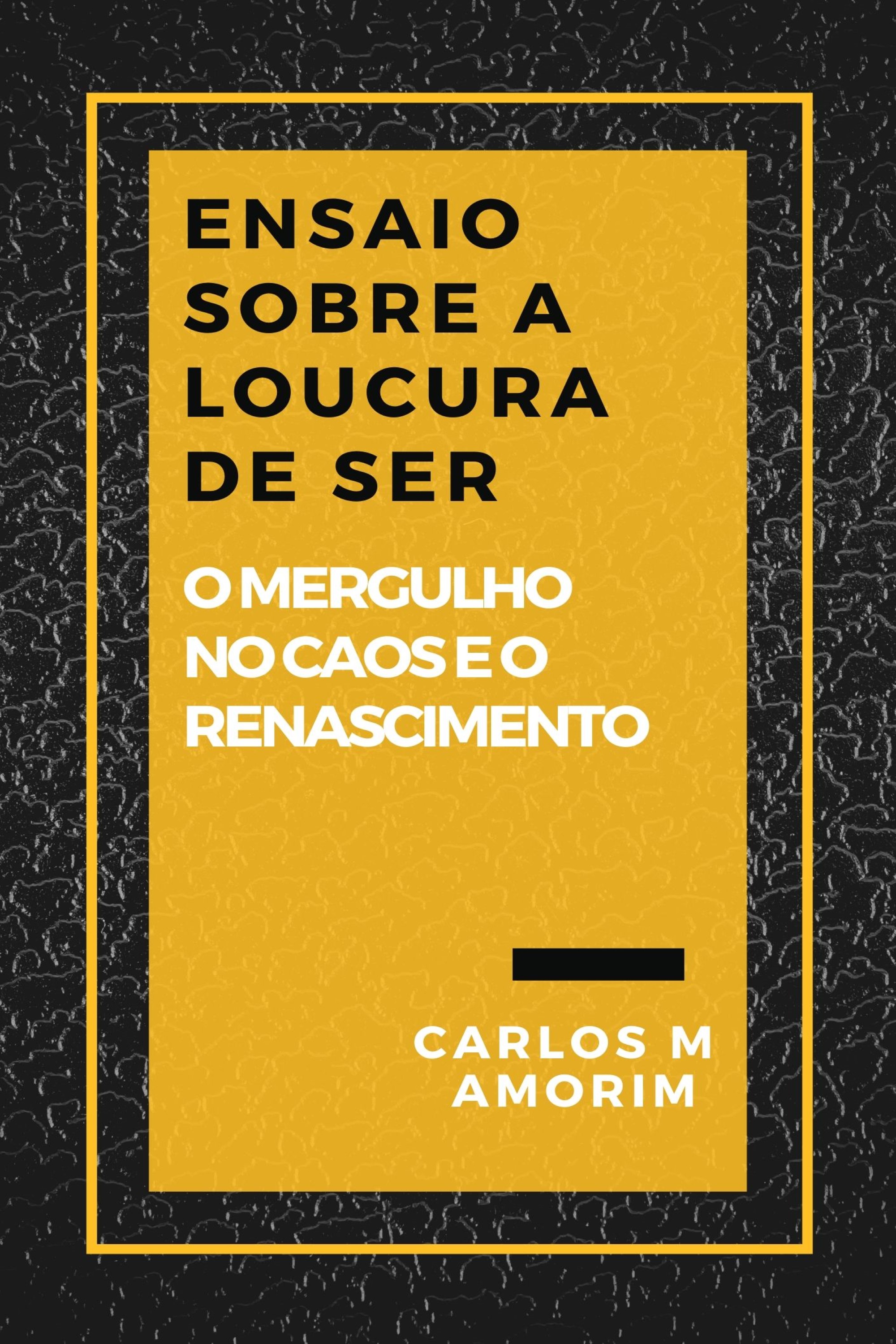 Ensaio Sobre a Loucura de Ser