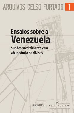 Ensaios sobre a Venezuela - Subdesenvolvimento com abundância de divisas