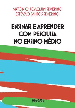 Ensinar e aprender com pesquisa no Ensino Médio