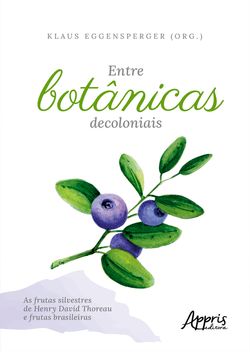 Entre Botânicas Decoloniais – As Frutas Silvestres de Henry David Thoreau e Frutas Brasileiras