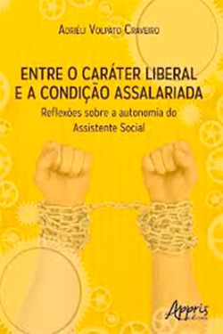 Entre o Caráter Liberal e a Condição Assalariada: Reflexões sobre a Autonomia do Assistente Social