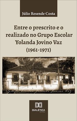 Entre o prescrito e o realizado no Grupo Escolar Yolanda Jovino Vaz (1961-1971)