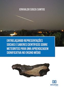 Entrelaçando representações sociais e saberes científicos sobre meteoritos para uma aprendizagem significativa no Ensino Médio