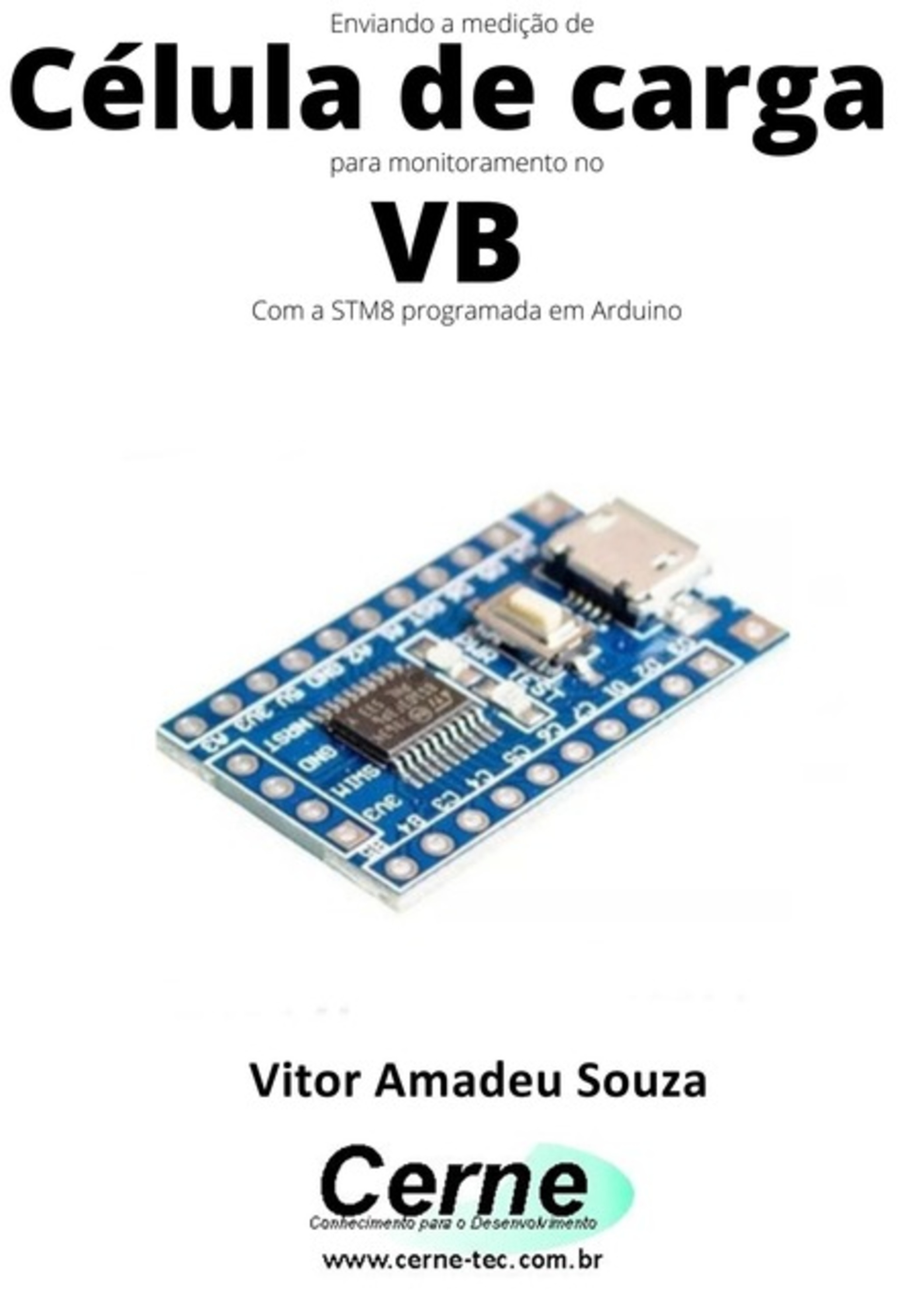 Enviando A Medição De Célula De Carga Para Monitoramento No Vb Com A Stm8 Programada Em Arduino